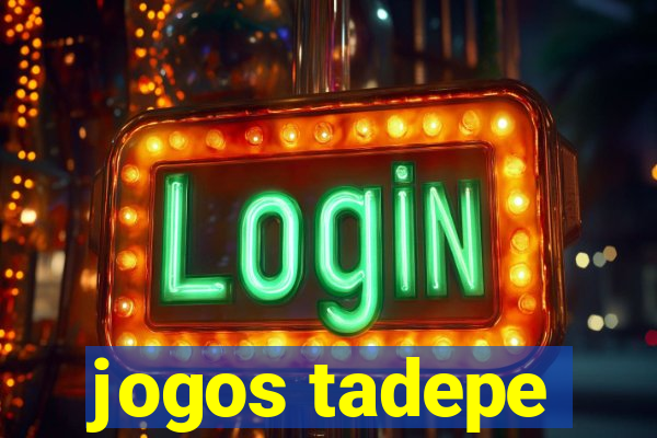 jogos tadepe